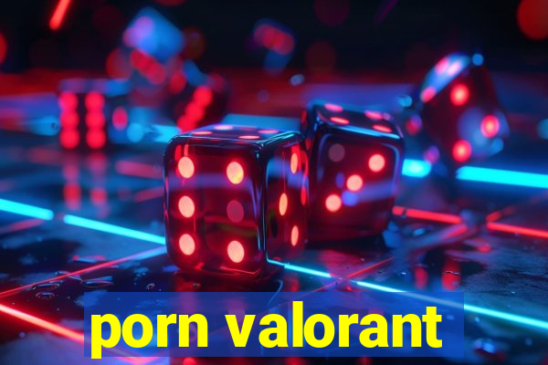 porn valorant